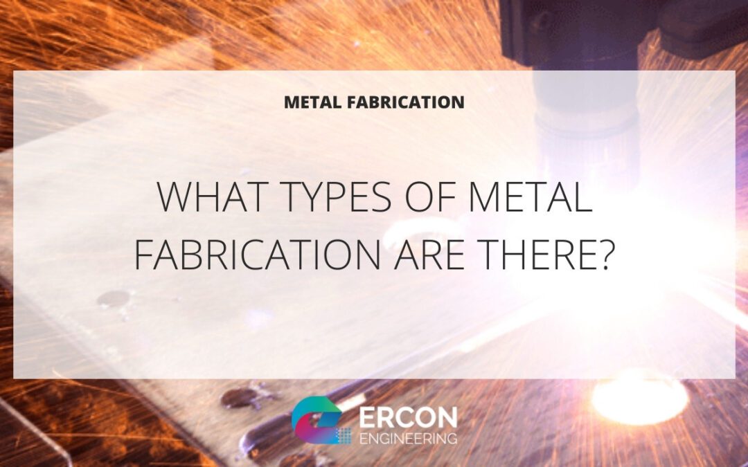 What Types of Metal Fabrication Are There?
